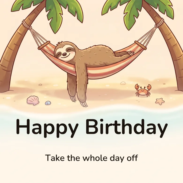Happy birthday image: a cartoon sloth lying completely flat in a striped hammock with one arm hanging over the side, lettered “Happy Birthday” and “Take the whole day off”