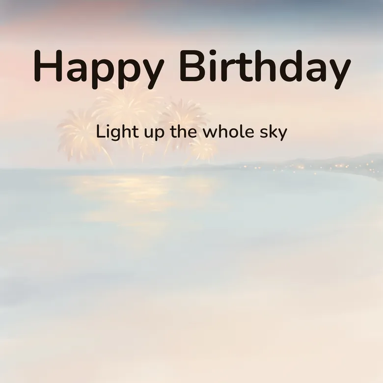 Happy birthday image: golden fireworks opening over a calm bay at dusk, their light scattering on the water, lettered “Happy Birthday” and “Light up the whole sky”