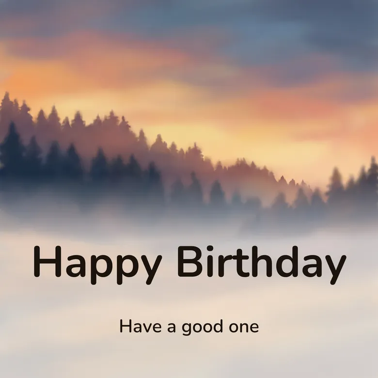 Happy birthday image: a wide pine ridge under a deep evening sky washed with warm amber and slate, lettered “Happy Birthday” and “Have a good one”